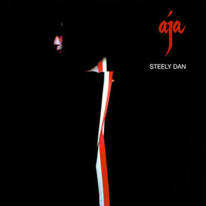 Aja by Steely Dan 