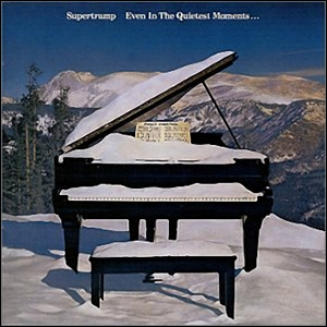 Even In the Quietest Moments by Supertramp 