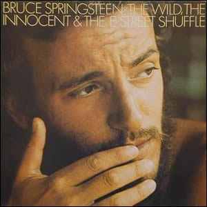 The Wild, the Innocent, and the E Street Shuffle by Bruce Springsteen