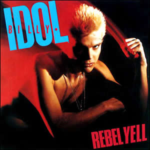 Rebel Yell by Billy Idol