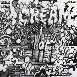 Wheels of Fire by Cream – Classic Rock Review