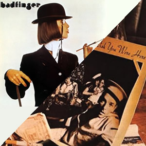 Badfinger and Wish You Were Here
