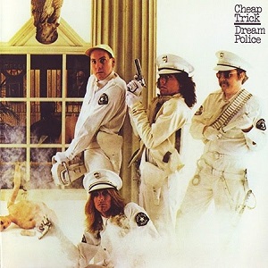 Dream Police by Cheap Trick