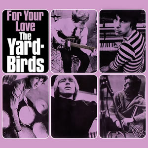 For Your Love by The Yardbirds