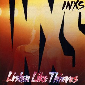 Listen Like Thieves by INXS