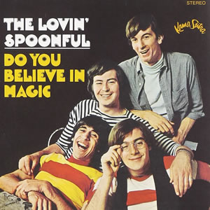 Do You Believe In Magic by The Lovin Spoonful