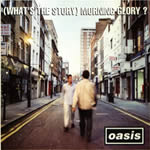 (What's the Story) Morning Glory by Oasis