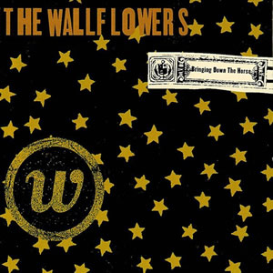 Bringing Down The Horse by The Wallflowers