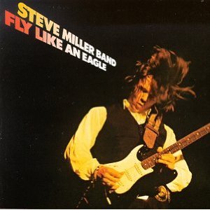 Fly Like an Eagle by Steve Miller Band