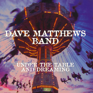 Under the Table and Dreaming by Dave Matthews Band