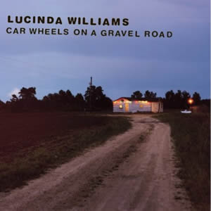 Car Wheels On a Gravel Road by Lucinda Williams